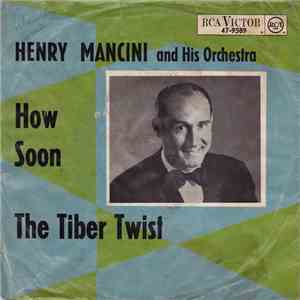 Henry Mancini And His Orchestra - How Soon / The Tiber Twist flac download