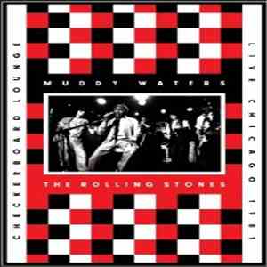 Muddy Waters & The Rolling Stones - Checkerboard Lounge, Live Chicago 1981 flac download