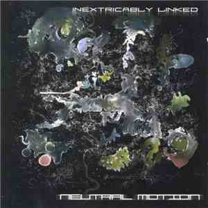 Neutral Motion - Inextricably Linked flac download