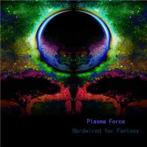 Plasma Force - Hardwired For Fantasy flac download