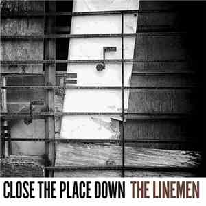 The Linemen - Close The Place Down flac download