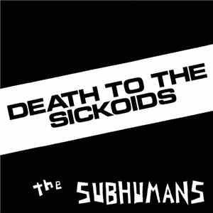The Subhumans - Death To The Sickoids flac download