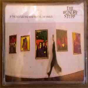 The Wonder Stuff - If The Beatles Had Read Hunter... The Singles flac download