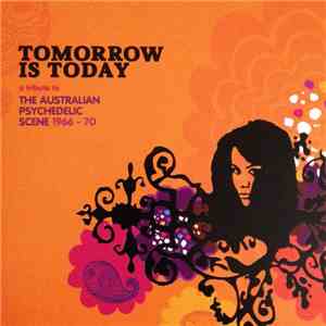 Various - Tomorrow Is Today: A Tribute To The Australian Psychedelic Scene 1966-70 flac download