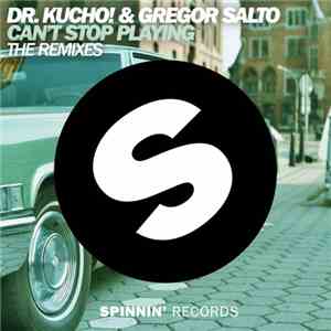 Dr. Kucho! & Gregor Salto - Can't Stop Playing (The Remixes) flac download