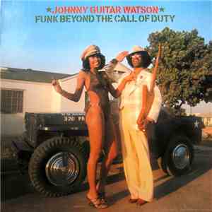 Johnny Guitar Watson - Funk Beyond The Call Of Duty flac download
