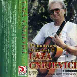 Laza Cnejevici - Vol. 6 - Primăvară D-ar Tot Fi flac download