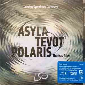 London Symphony Orchestra, Thomas Adès - Asyla | Tevot | Polaris flac download