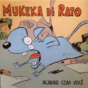 Mukeka Di Rato - Acabar Com Você flac download