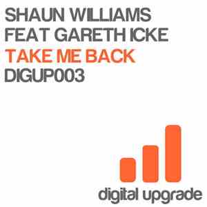 Shaun Williams  Feat Gareth Icke - Take Me Back flac download