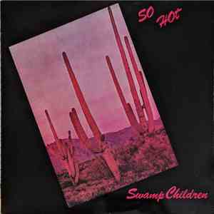 Swamp Children - So Hot flac download