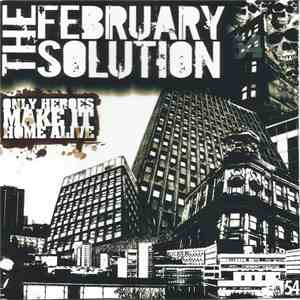 The February Solution - Only Heroes Make It Home Alive flac download