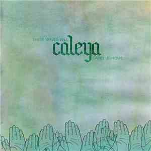 Caleya - These Waves Will Carry Us Home flac download
