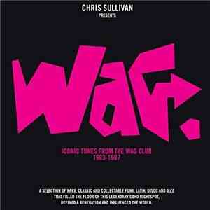 Chris Sullivan  - Wag (Iconic Tunes From The Wag Club 1983-1987) flac download