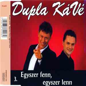Dupla Kávé - Egyszer Fenn, Egyszer Lenn flac download