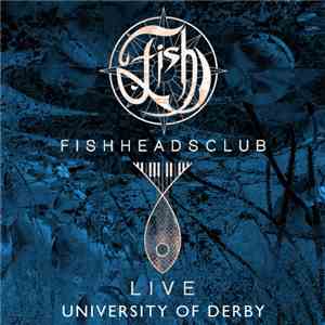 Fish - Fishheads Club Live: University Of Derby FLAC download
