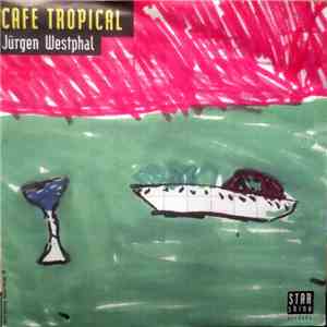 Jürgen Westphal - Cafe Tropical flac download