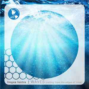 Lingua Lustra - Waves (Rolling From The Edges Of Time) flac download