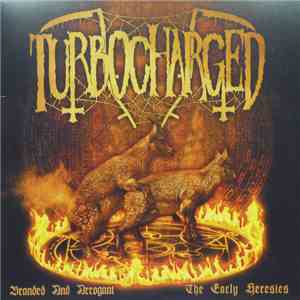 Turbocharged - Branded And Arrogant (The Early Heresies) flac download