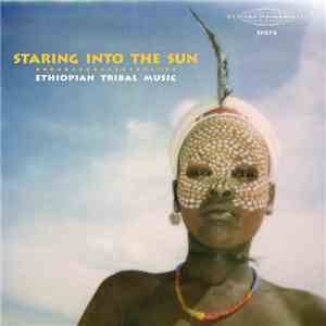Various - Staring Into The Sun - Ethiopian Tribal Music flac download