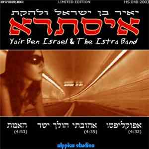 יאיר בן ישראל, להקת איסטרא - אפוקליפסו / אהובתי הולך ישר / האמת flac download