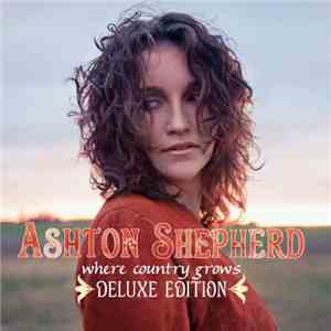 Ashton Shepherd - Where Country Grows flac download