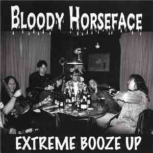 Bloody Horseface - Extreme Booze Up flac download