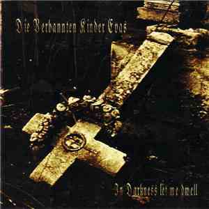 Die Verbannten Kinder Evas - In Darkness Let Me Dwell flac download