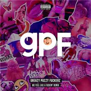 Greazy Puzzy Fuckerz - We Feel Like A Fuckin' Remix flac download