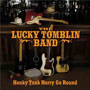 The Lucky Tomblin Band - Honky Tonk Merry Go Round flac download