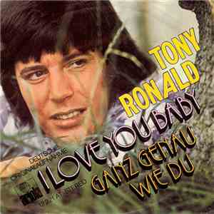 Tony Ronald - I Love You Baby / Ganz Genau Wie Du flac download