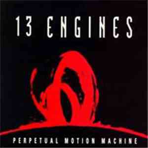 13 Engines - Perpetual Motion Machine flac download