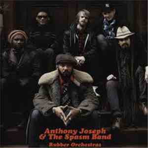Anthony Joseph & The Spasm Band - Rubber Orchestras flac download