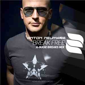 Anton Neumark - Break Free (A-Mase Breaks Mix) flac download