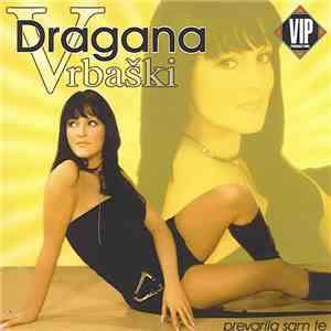Dragana Vrbaški - Prevarila Sam Te flac download