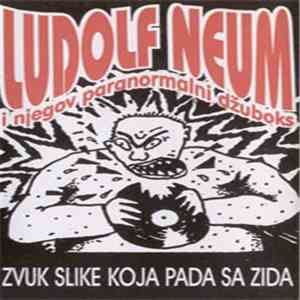 Ludolf Neum I Njegov Paranormalni Džuboks - Zvuk Slike Koja Pada Sa Zida flac download