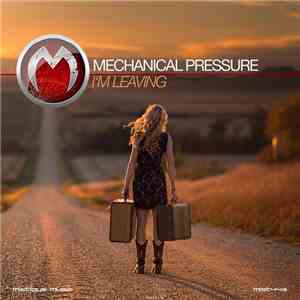 Mechanical Pressure - I'm Leaving flac download