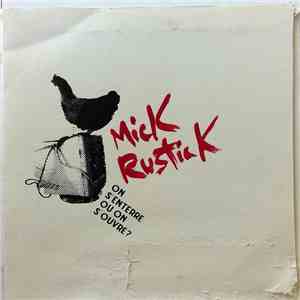 Mick Rustick - On S'enterre Ou On S'ouvre? flac download