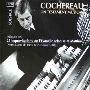 Pierre Cochereau - Un Testament Musical, Intégrale Des 25 Improvisations Sur L'evangile Selon Saint Mathieu flac download