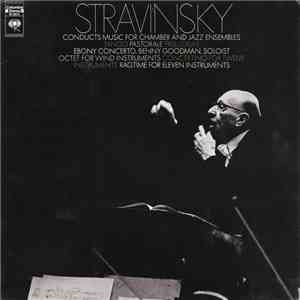 Stravinsky - Stravinsky Conducts Music For Chamber And Jazz Ensembles flac download
