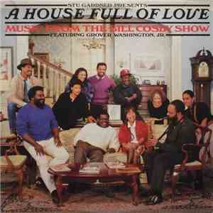 Stu Gardner Presents A House Full Of Love Featuring Grover Washington, Jr. - A House Full Of Love - Music From The Bill Cosby Show flac download