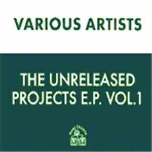 Various - The Unreleased Projects E.P. Vol. 1. flac download