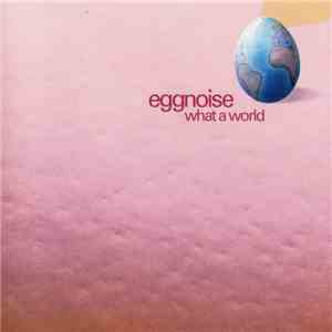 Eggnoise - What A World flac download
