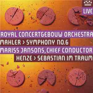 Gustav Mahler, Hans Werner Henze, Royal Concertgebouw Orchestra, Mariss Jansons - Symphony No. 6 - Sebatian In Traum flac download