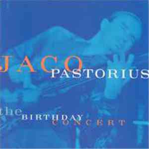 Jaco Pastorius - The Birthday Concert flac download