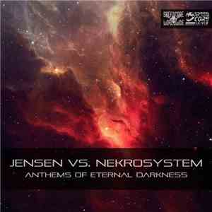 Jensen  Vs. Nekrosystem - Anthems Of Eternal Darkness flac download