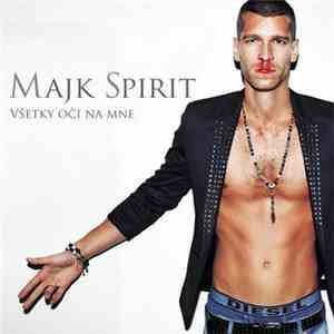 Majk Spirit - Všetky Oči Na Mne flac download