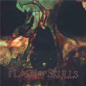 Place Of Skulls - Nailed flac download