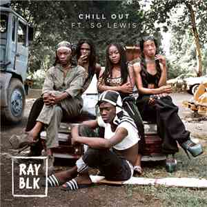 Ray BLK Feat. SG Lewis - Chill Out flac download