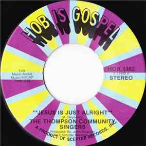 The Thompson Community Singers - Jesus Is Just Alright / Play It By Ear flac download